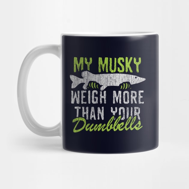 My Muskie Weigh More Than Your Dumbbells by Depot33